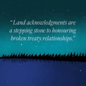 Land acknowledgments are a stepping stone to honouring broken treaty relationships