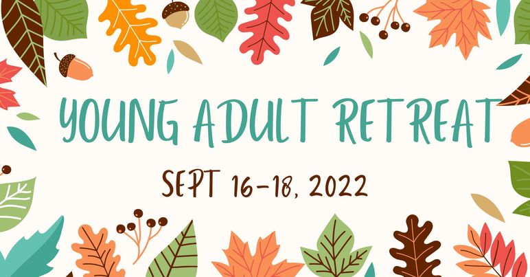 Young Adult Retreat September 16-18 2022