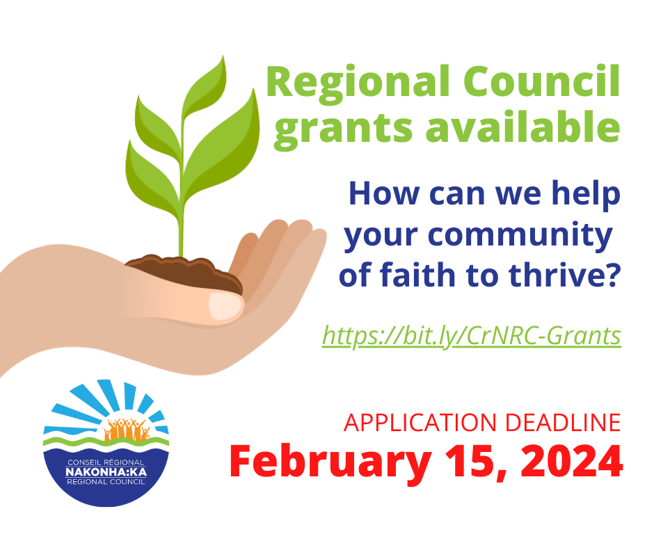 Regional Council grants available - How can we help your community of faith to thrive? Application deadline February 15, 2024