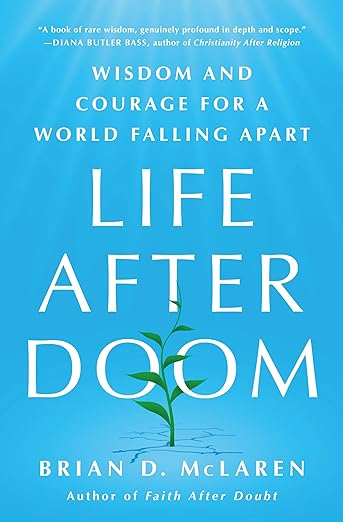 Book cover - Life After Doom: Wisdom and Courage for a World Falling Apart by Brian D. McLaren