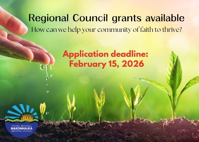 Regional Council grants available - How can we help your community of faith to thrive? Application deadline February 15, 2024